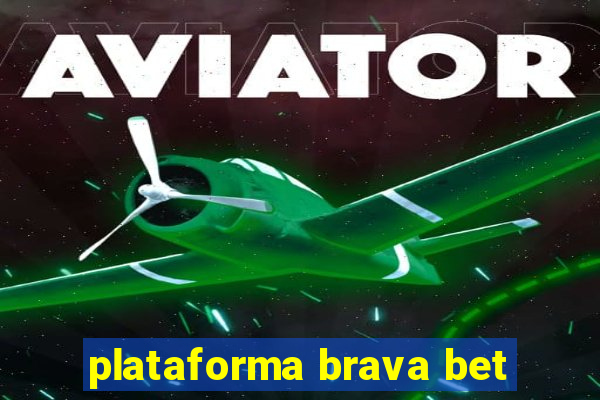 plataforma brava bet